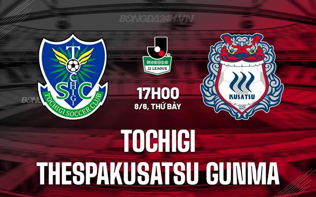 Nhận định Tochigi vs Thespakusatsu Gunma 17h00 ngày 8/6 (Hạng 2 Nhật Bản 2024)