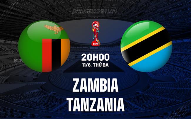Nhận định Zambia vs Tanzania 23h00 ngày 11/6 (Vòng loại World Cup 2026)