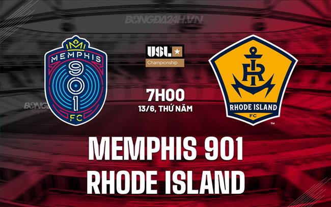 Nhận định Memphis 901 vs Rhode Island 7h00 ngày 13/6 (Hạng nhất Mỹ 2024)