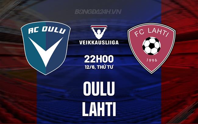 Nhận định AC Oulu vs Lahti 22h00 ngày 12/6 (VĐQG Phần Lan 2024)
