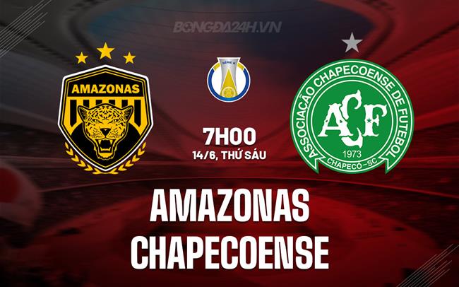 Nhận định Amazonas vs Chapecoense 7h00 ngày 14/6 (Hạng 2 Brazil 2024)