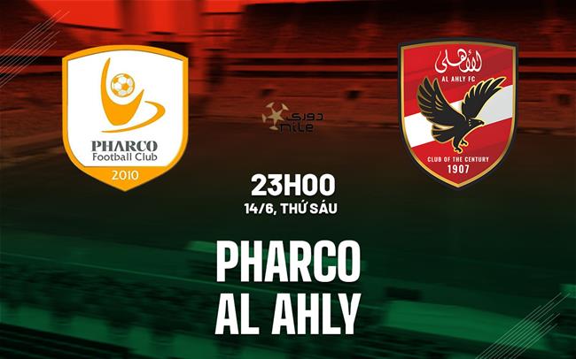 Nhận định bóng đá Pharco vs Al Ahly 23h00 ngày 14/6 (VĐQG Ai Cập 2023/24)