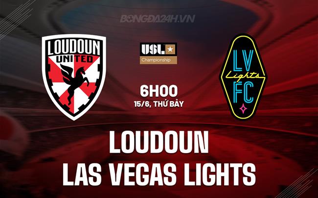 Nhận định Loudoun vs Las Vegas Lights 6h00 ngày 15/6 (Hạng nhất Mỹ 2024)