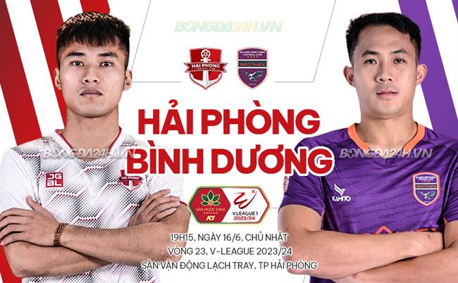 Nhận định Hải Phòng vs Bình Dương (19h15 ngày 16/6): Đôi công hấp dẫn
