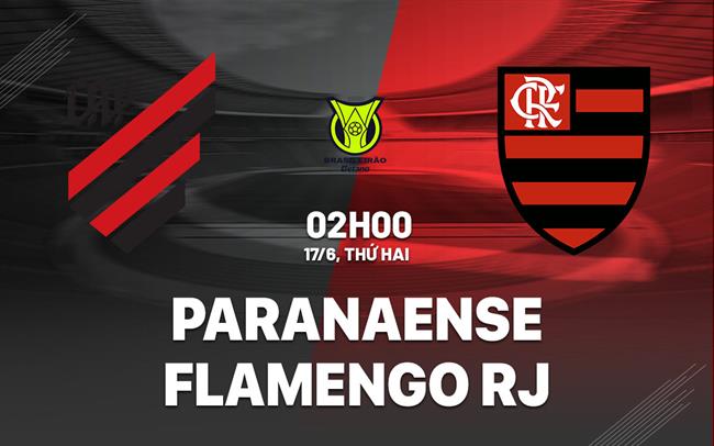 Nhận định bóng đá Paranaense vs Flamengo 2h00 ngày 17/6 (VĐQG Brazil 2024)
