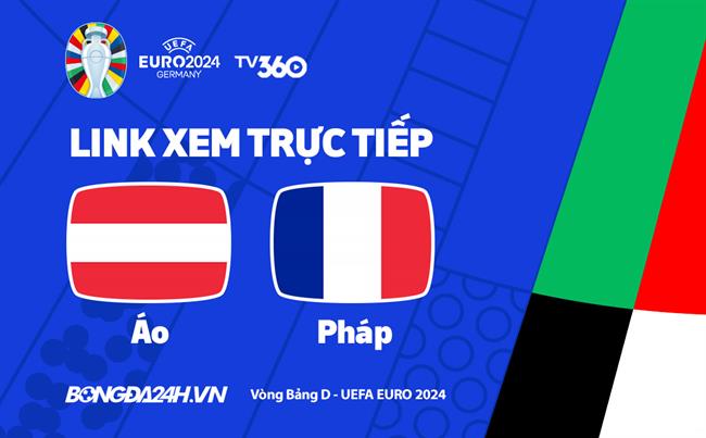 Link xem Euro 2024 Áo vs Pháp trực tiếp Euro 2024 trên VTV3