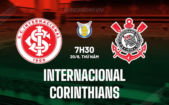 Nhận định Internacional vs Corinthians 7h30 ngày 20/6 (VĐQG Brazil 2024)