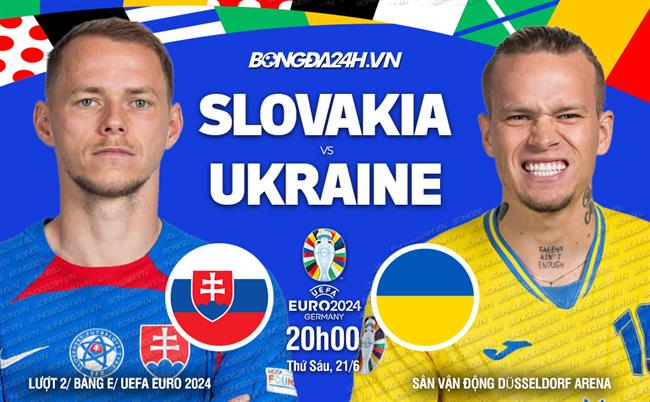 Trực tiếp kết quả Slovakia vs Ukraine 20h00 ngày 216 (Euro 2024) 1