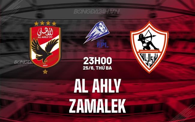 Nhận định Al Ahly vs Zamalek 23h00 ngày 25/6 (VĐQG Ai Cập 2023/24)