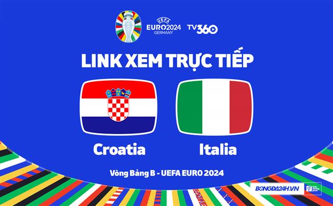 Croatia vs Italia truc tiep VTV3 link xem VCK Euro 2024