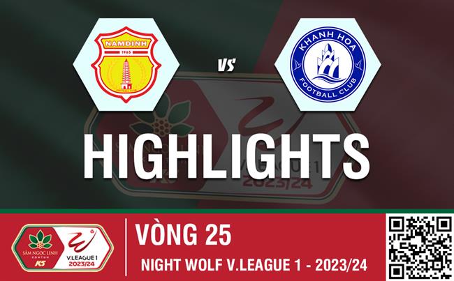 Video Nam dinh vs Khanh Hoa (Vong 25 V-League 2023/24)