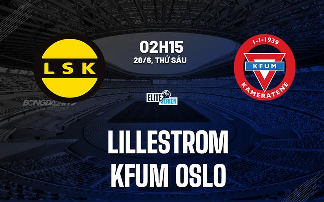 Nhận định Lillestrom vs KFUM Oslo 2h15 ngày 28/6 (VĐQG Na Uy 2024)