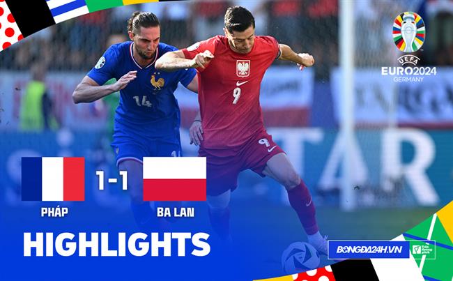 Highlights Pháp - Ba Lan | Mbappe có bàn đầu tiên | Bảng D Euro 2024