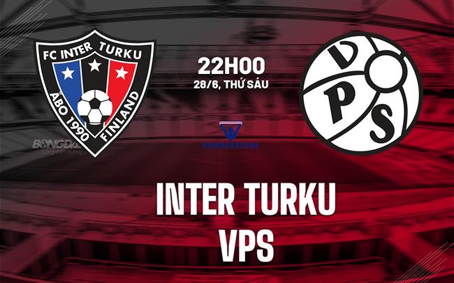 Nhận định bóng đá Inter Turku vs VPS 22h00 ngày 28/6 (VĐQG Phần Lan 2024)