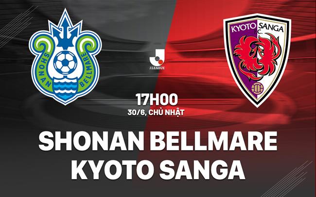 Nhận định Shonan Bellmare vs Kyoto Sanga 17h00 ngày 30/6 (VĐQG Nhật Bản 2024)