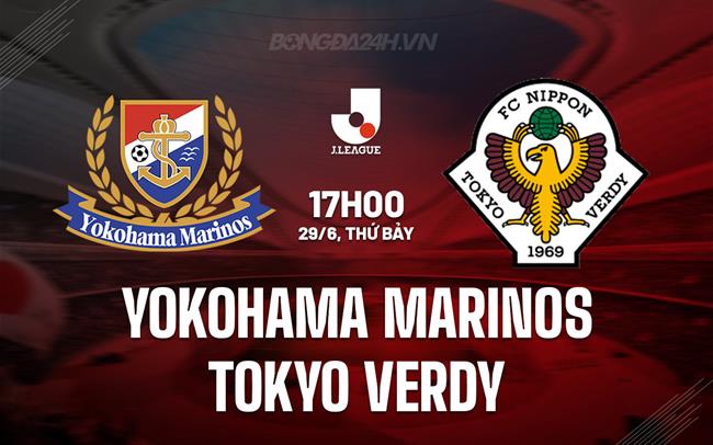 Nhận định Yokohama Marinos vs Tokyo Verdy 17h00 ngày 29/6 (VĐQG Nhật Bản 2024)
