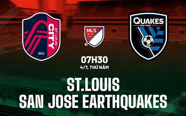 Nhận định St.Louis vs San Jose Earthquakes 7h30 ngày 4/7 (Nhà nghề Mỹ 2024)