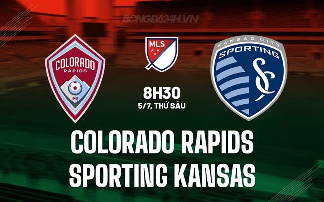 Nhận định Colorado Rapids vs Sporting Kansas 8h30 ngày 5/7 (Nhà nghề Mỹ 2024)