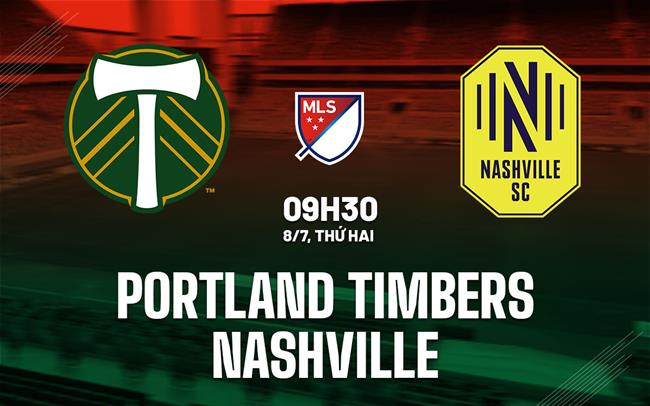 Nhận định Portland Timbers vs Nashville 9h30 ngày 8/7 (Nhà nghề Mỹ 2024)