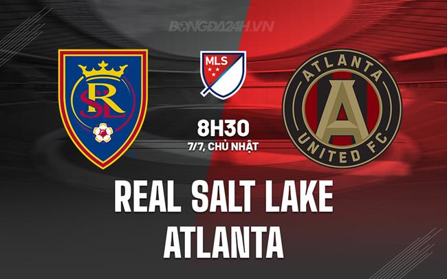 Nhận định Real Salt Lake vs Atlanta 8h30 ngày 7/7 (Nhà nghề Mỹ 2024)