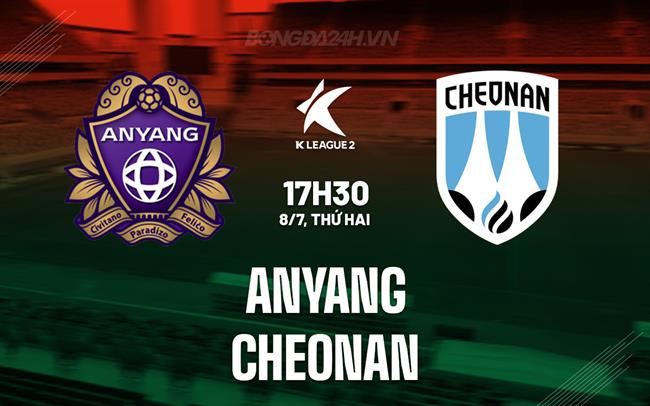 Nhận định Anyang vs Cheonan 17h30 ngày 8/7 (Hạng 2 Hàn Quốc 2024)