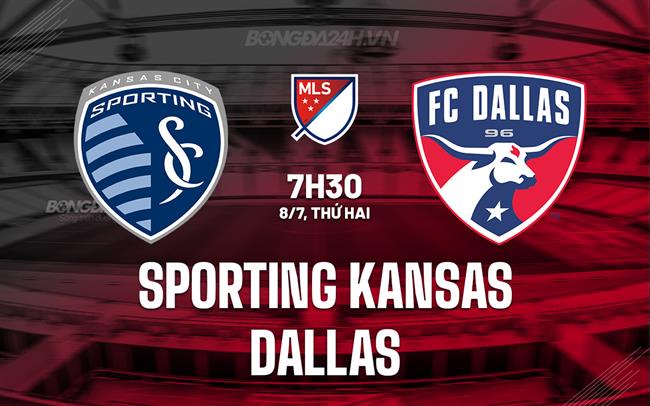 Nhận định Sporting Kansas vs Dallas 7h30 ngày 8/7 (Nhà nghề Mỹ 2024)