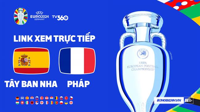 Tây Ban Nha vs Pháp trực tiếp VTV3 link xem bóng đá Euro 2024