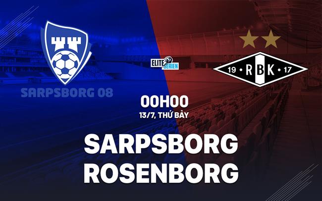 Nhận định bóng đá Sarpsborg vs Rosenborg 0h00 ngày 13/7 (VĐQG Na Uy 2024)