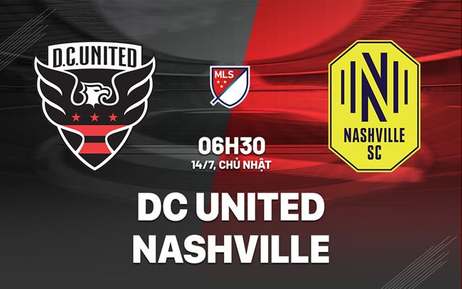 Nhận định bóng đá DC United vs Nashville 6h30 ngày 14/7 (Nhà nghề Mỹ 2024)