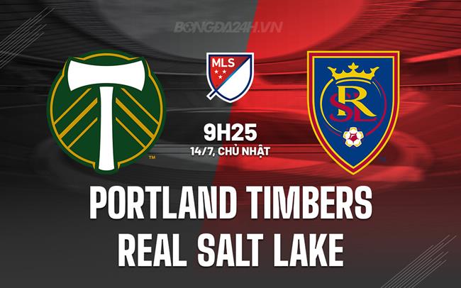Nhận định Portland Timbers vs Real Salt Lake 9h25 ngày 14/7 (Nhà nghề Mỹ 2024)