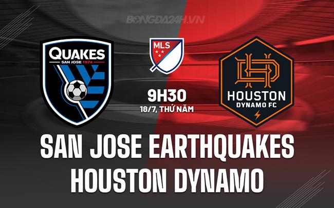 Nhận định San Jose Earthquakes vs Houston Dynamo 9h30 ngày 18/7 (Nhà nghề Mỹ 2024)