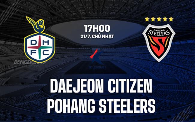 Nhận định Daejeon Citizen vs Pohang Steelers 17h00 ngày 21/7 (VĐQG Hàn Quốc 2024)