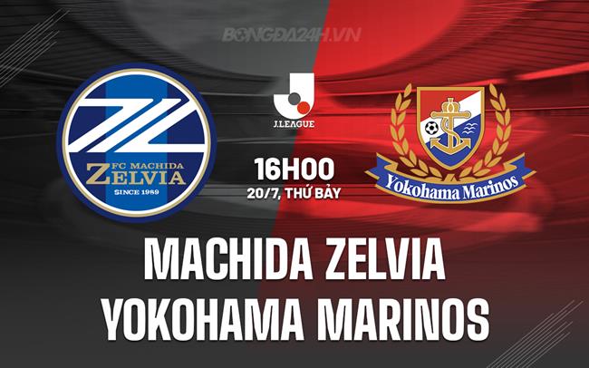 Nhận định Machida Zelvia vs Yokohama Marinos 16h00 ngày 20/7 (VĐQG Nhật Bản 2024)