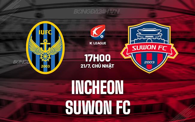 Nhận định Incheon vs Suwon FC 17h00 ngày 21/7 (VĐQG Hàn Quốc 2024)