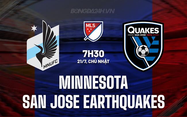 Nhận định Minnesota vs San Jose Earthquakes 7h30 ngày 21/7 (Nhà nghề Mỹ 2024)