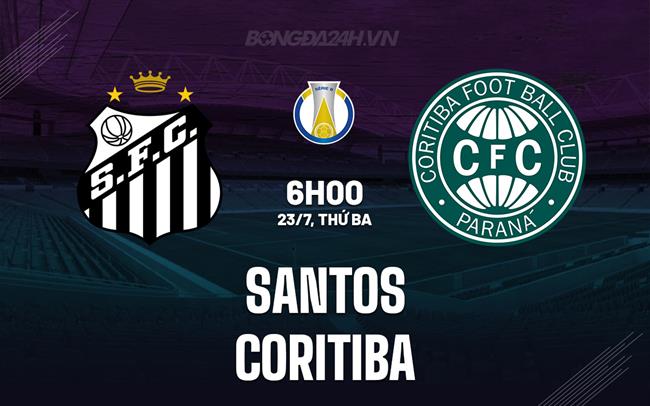 Nhận định bóng đá Santos vs Coritiba 6h00 ngày 23/7 (Hạng 2 Brazil 2024)