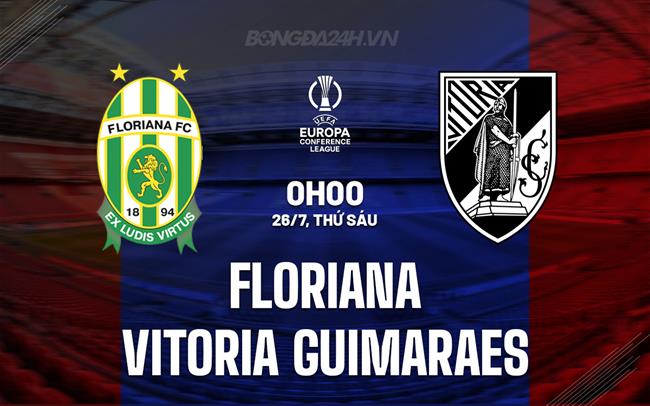 Nhận định Floriana vs Guimaraes 0h00 ngày 26/7 (Conference League 2024/25)