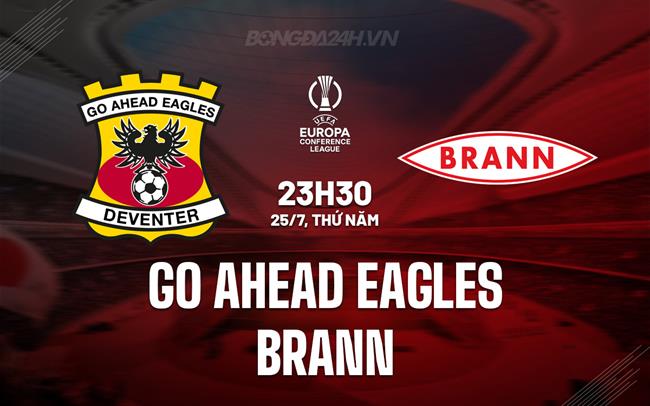 Nhận định Go Ahead Eagles vs Brann 23h30 ngày 25/7 (Conference League 2024/25)