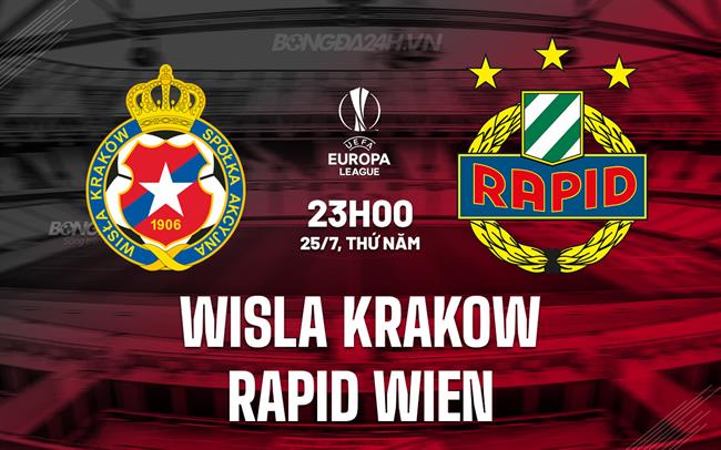 Nhận định Wisla Krakow vs Rapid Wien 23h00 ngày 25/7 (Europa League 2024/25)