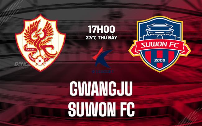 Nhận định bóng đá Gwangju vs Suwon FC 17h00 ngày 27/7 (VĐQG Hàn Quốc 2024)