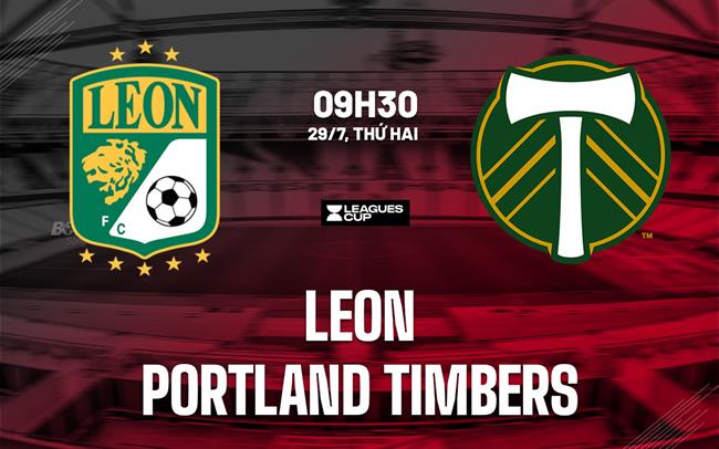 Nhận định Leon vs Portland Timbers 9h30 ngày 29/7 (Leagues Cup 2024)
