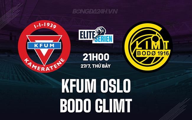 Nhận định KFUM Oslo vs Bodo Glimt 21h00 ngày 27/7 (VĐQG Na Uy 2024)