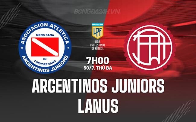 Nhận định Argentinos Juniors vs Lanus 7h00 ngày 30/7 (VĐQG Argentina 2024)