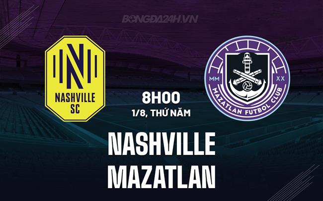 Nhận định bóng đá Nashville vs Mazatlan 8h00 ngày 1/8 (Leagues Cup 2024)