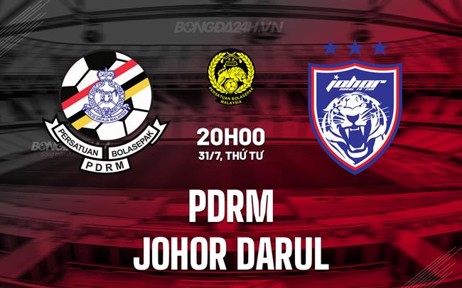Nhận định PDRM vs Johor Darul 20h00 ngày 31/7 (VĐQG Malaysia 2024/25)