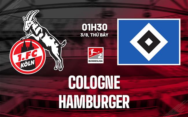 Nhận định bóng đá Cologne vs Hamburger 1h30 ngày 3/8 (Hạng 2 Đức 2024/25)