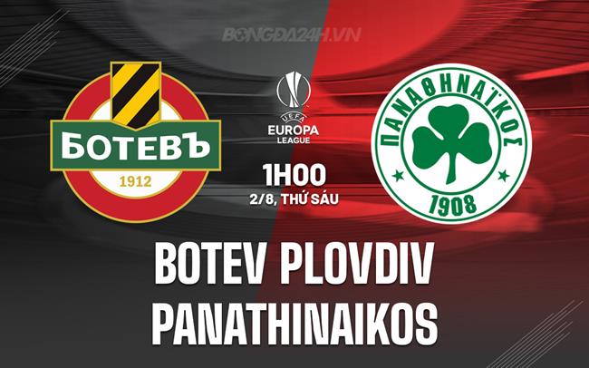 Nhận định Botev Plovdiv vs Panathinaikos 1h00 ngày 2/8 (Europa League 2024/25)