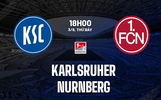 Nhận định bóng đá Karlsruher vs Nurnberg 18h00 ngày 3/8 (Hạng 2 Đức 2024/25)