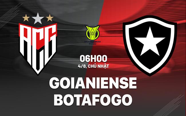 Nhận định bóng đá Goianiense vs Botafogo 6h00 ngày 4/8 (VĐQG Brazil 2024)