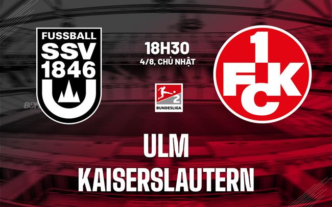 Nhận định bóng đá Ulm vs Kaiserslautern 18h30 ngày 4/8 (Hạng 2 Đức 2024/25)